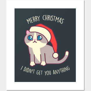 Merry Christmas, I didn't get you anything - Kawaii Kitty Mister Muffins Posters and Art